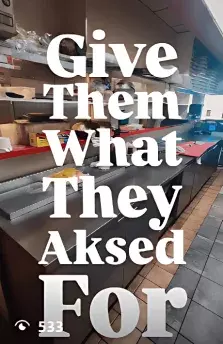 give them what they asked for