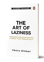 The Art of Laziness: Overcome Procrastination and Boost Your Productivity The Art of Laziness: Overcome Procrastination and Boost Your Productivity