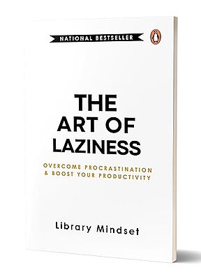 The Art of Laziness: Overcome Procrastination and Boost Your Productivity