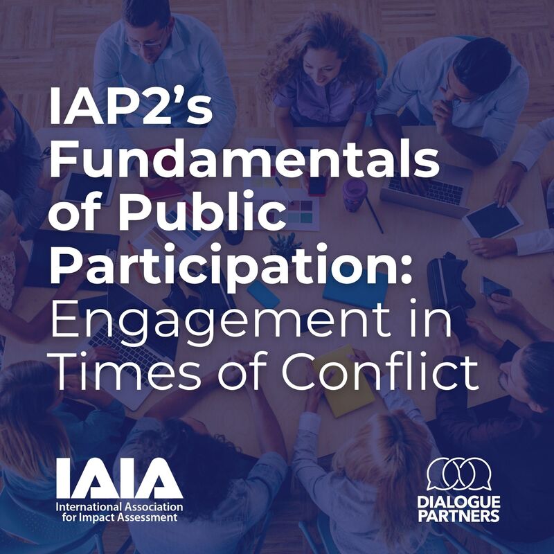 IAP2’s Fundamentals of Public Participation: Engagement in Times of Conflict IAIA